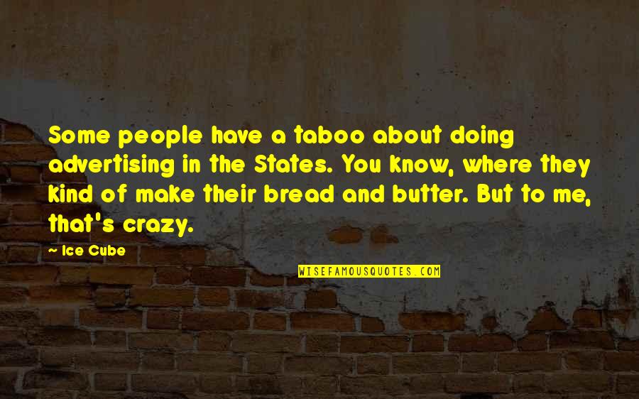 Wanchai Fab Quotes By Ice Cube: Some people have a taboo about doing advertising Wanchai Fab Quotes By Ice Cube: Some people have a taboo about doing advertising