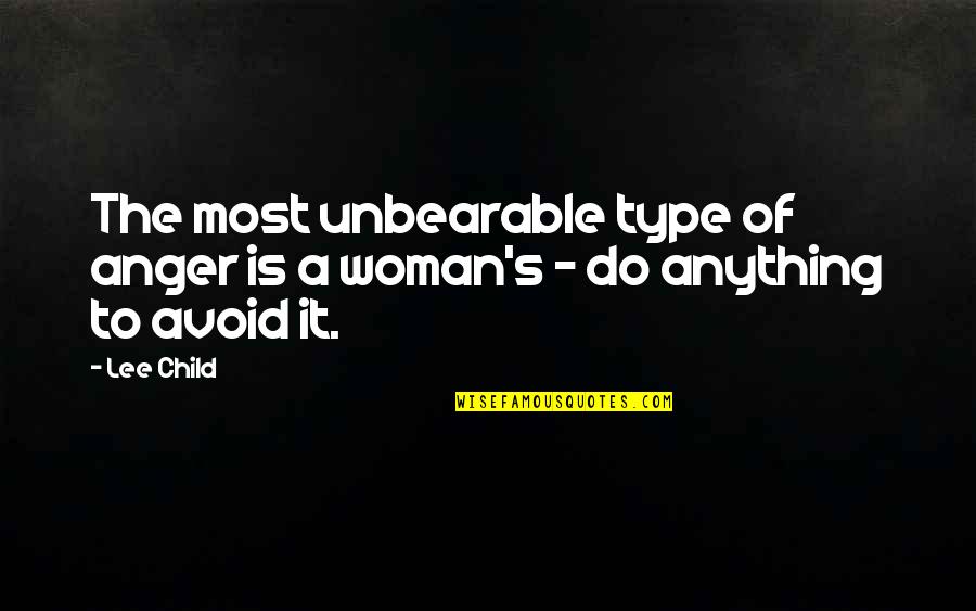 Wanchana Intrasombat Quotes By Lee Child: The most unbearable type of anger is a