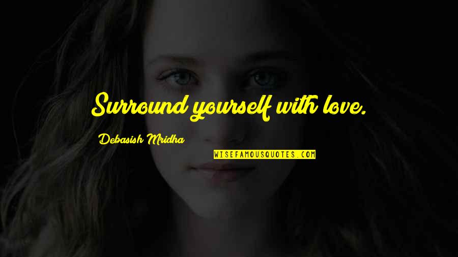 Wanda Sykes Not Normal Quotes By Debasish Mridha: Surround yourself with love. Wanda Sykes Not Normal Quotes By Debasish Mridha: Surround yourself with love.
