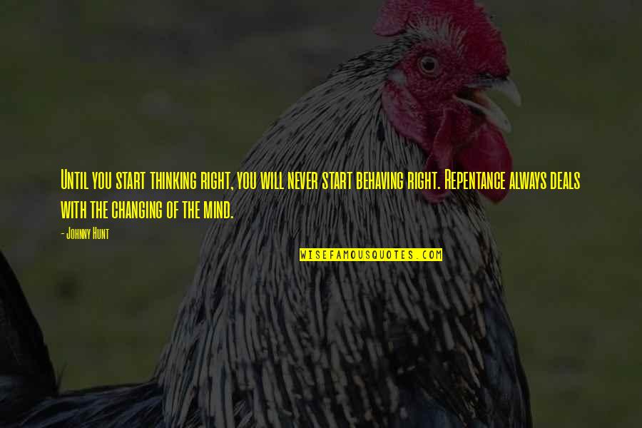 Wanda Wilson Quotes By Johnny Hunt: Until you start thinking right, you will never Wanda Wilson Quotes By Johnny Hunt: Until you start thinking right, you will never