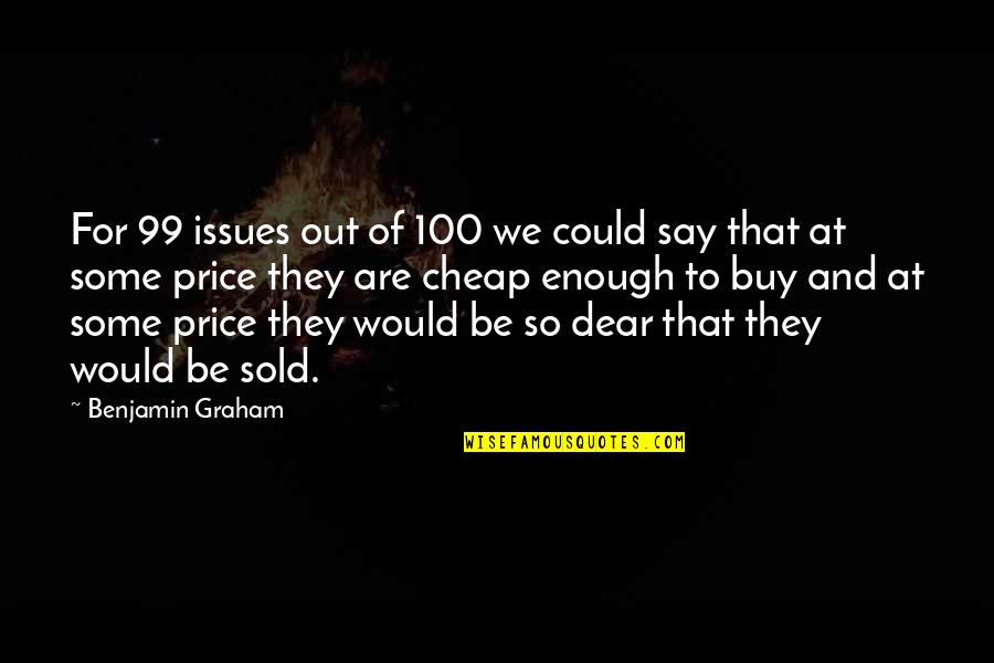 Wandavision Agnes Quotes By Benjamin Graham: For 99 issues out of 100 we could Wandavision Agnes Quotes By Benjamin Graham: For 99 issues out of 100 we could