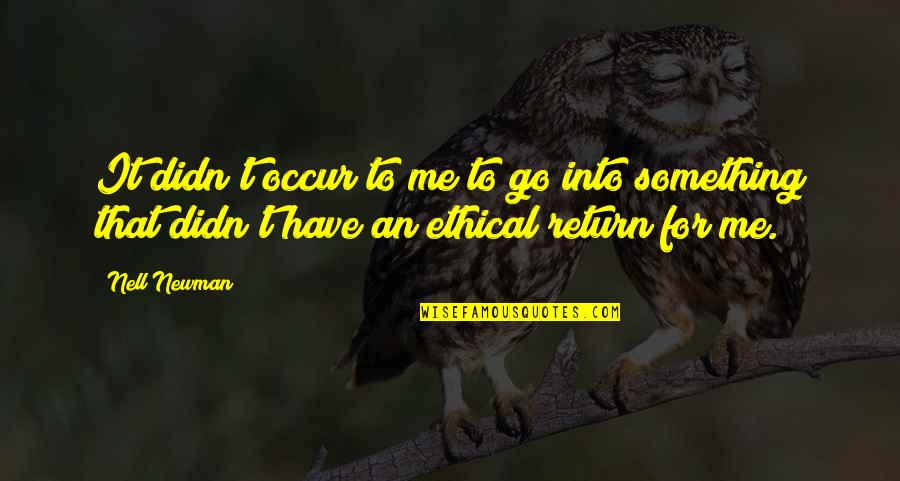 Wandavision Inspirational Quotes By Nell Newman: It didn't occur to me to go into
