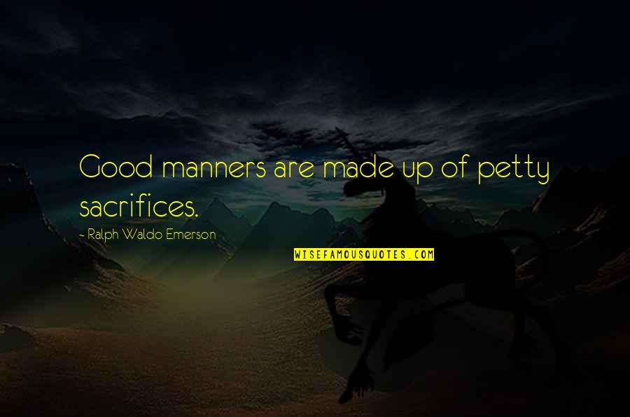 Wandei Ft Quotes By Ralph Waldo Emerson: Good manners are made up of petty sacrifices. Wandei Ft Quotes By Ralph Waldo Emerson: Good manners are made up of petty sacrifices.