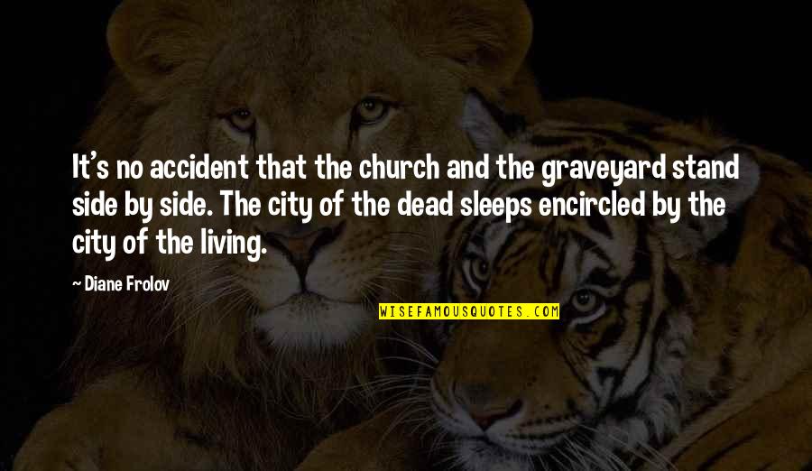 Wandelen Quotes By Diane Frolov: It's no accident that the church and the Wandelen Quotes By Diane Frolov: It's no accident that the church and the