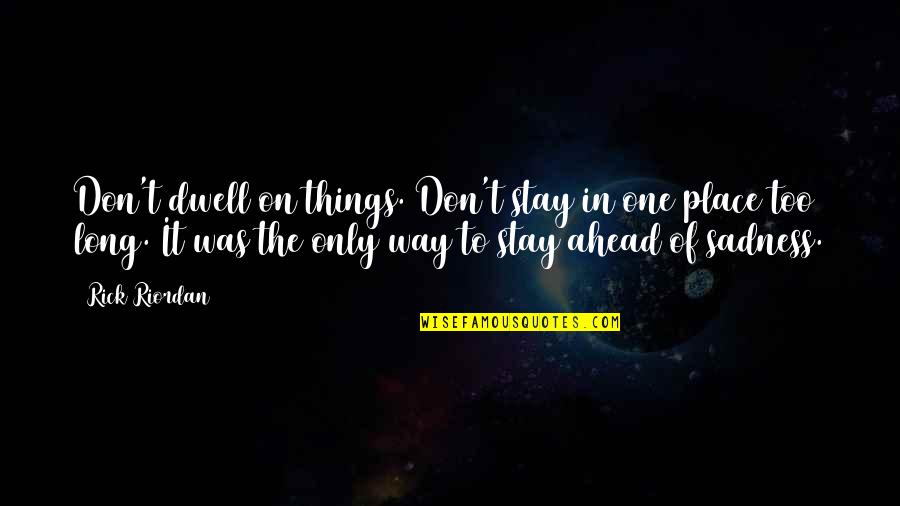 Wanden En Quotes By Rick Riordan: Don't dwell on things. Don't stay in one