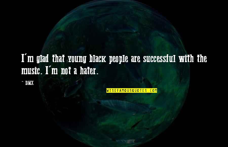 Wanderer Travel Quotes By DMX: I'm glad that young black people are successful