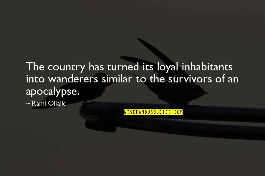 Wanderers Quotes By Rami Ollaik: The country has turned its loyal inhabitants into