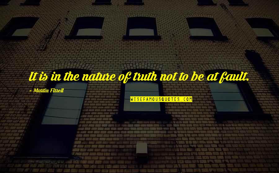 Wanderertill Quotes By Martin Firrell: It is in the nature of truth not