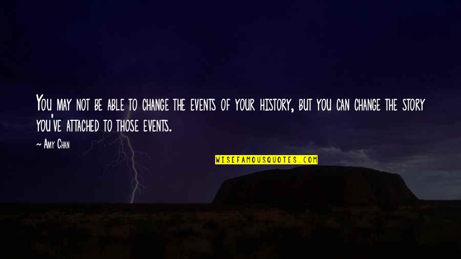 Wandering In Forest Quotes By Amy Chan: You may not be able to change the Wandering In Forest Quotes By Amy Chan: You may not be able to change the
