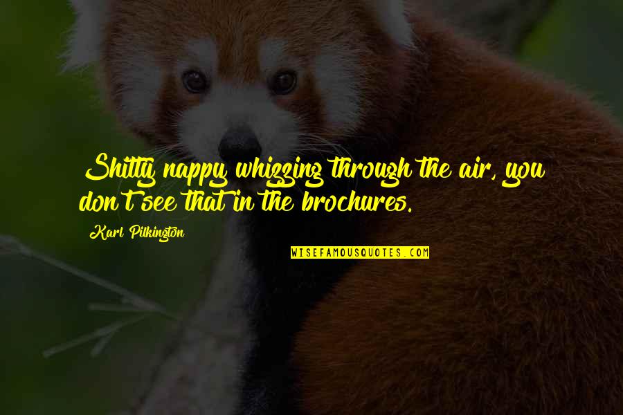Wandering Quotes Quotes By Karl Pilkington: Shitty nappy whizzing through the air, you don't