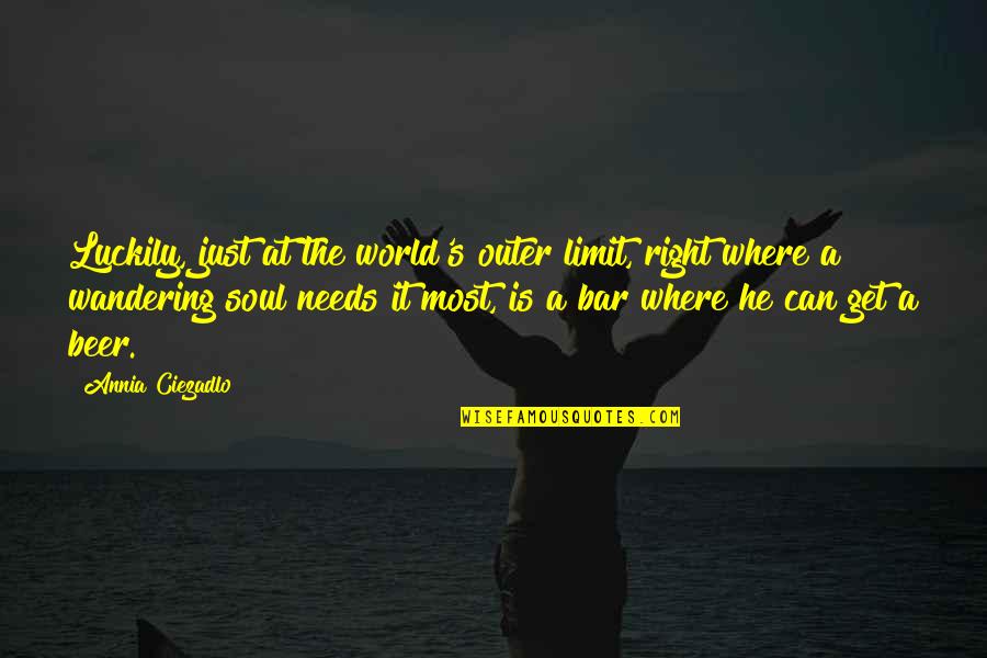 Wandering's Quotes By Annia Ciezadlo: Luckily, just at the world's outer limit, right Wandering's Quotes By Annia Ciezadlo: Luckily, just at the world's outer limit, right