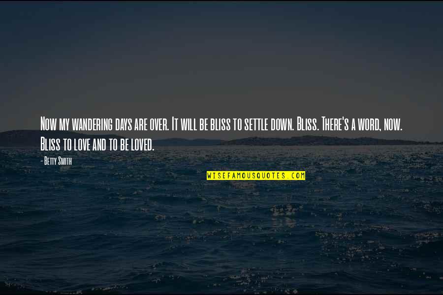 Wandering's Quotes By Betty Smith: Now my wandering days are over. It will Wandering's Quotes By Betty Smith: Now my wandering days are over. It will