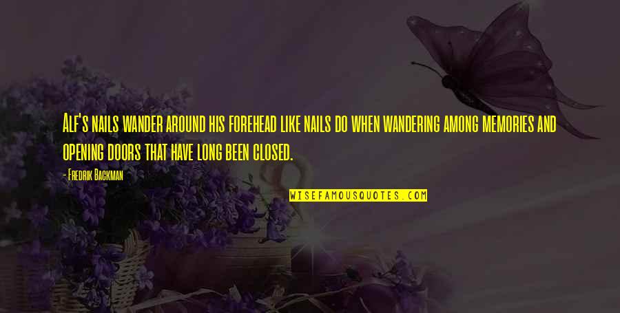 Wandering's Quotes By Fredrik Backman: Alf's nails wander around his forehead like nails Wandering's Quotes By Fredrik Backman: Alf's nails wander around his forehead like nails
