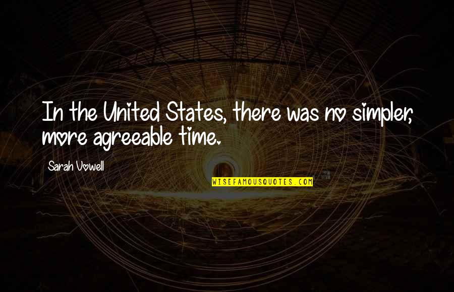 Wanderlost Quotes By Sarah Vowell: In the United States, there was no simpler,