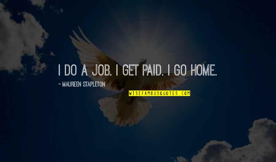 Wanderlust Rick Quotes By Maureen Stapleton: I do a job. I get paid. I