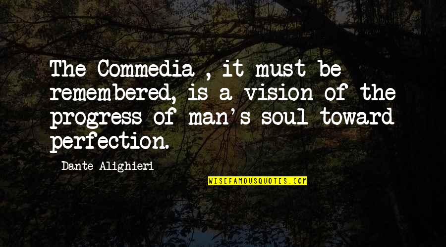Wanderly Jobs Quotes By Dante Alighieri: The Commedia , it must be remembered, is Wanderly Jobs Quotes By Dante Alighieri: The Commedia , it must be remembered, is