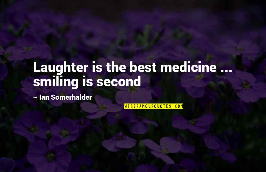 Wanderly Jobs Quotes By Ian Somerhalder: Laughter is the best medicine ... smiling is Wanderly Jobs Quotes By Ian Somerhalder: Laughter is the best medicine ... smiling is