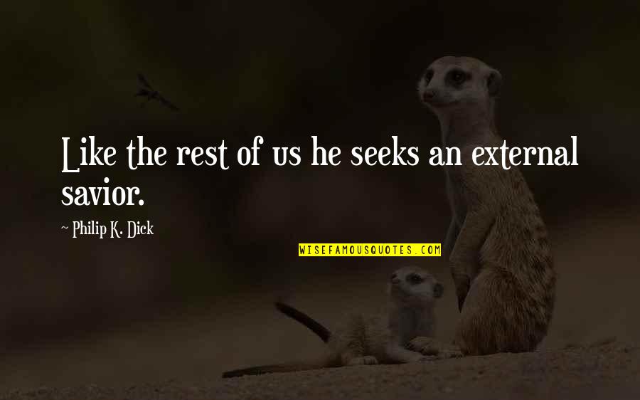 Wanderly Jobs Quotes By Philip K. Dick: Like the rest of us he seeks an Wanderly Jobs Quotes By Philip K. Dick: Like the rest of us he seeks an