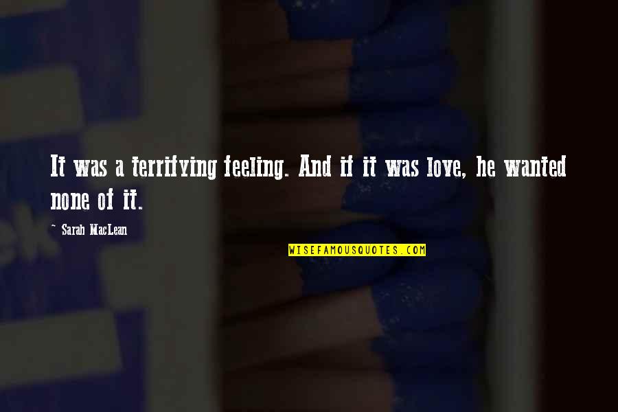 Wanderly Wagon Quotes By Sarah MacLean: It was a terrifying feeling. And if it