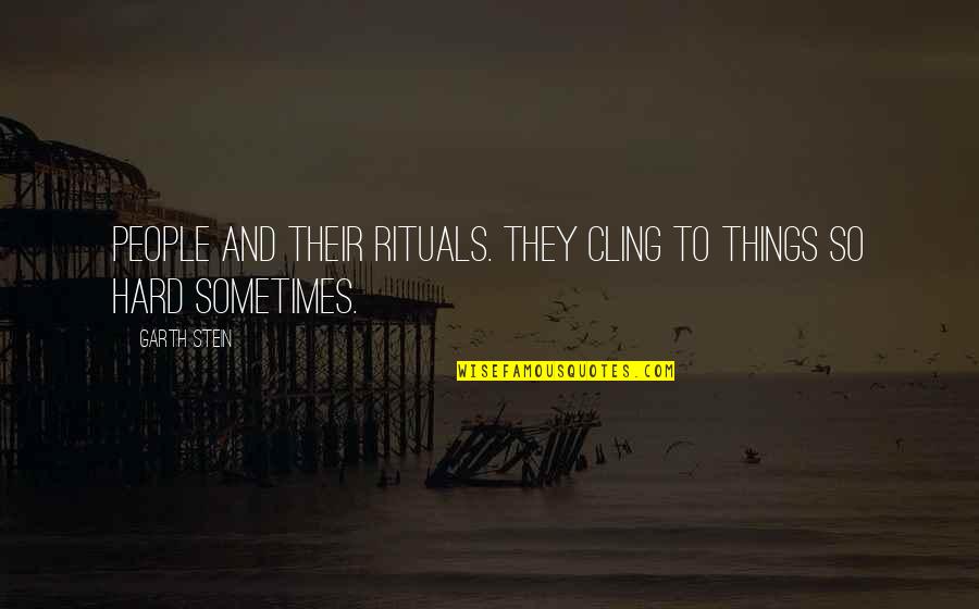 Wandern Im Quotes By Garth Stein: People and their rituals. They cling to things