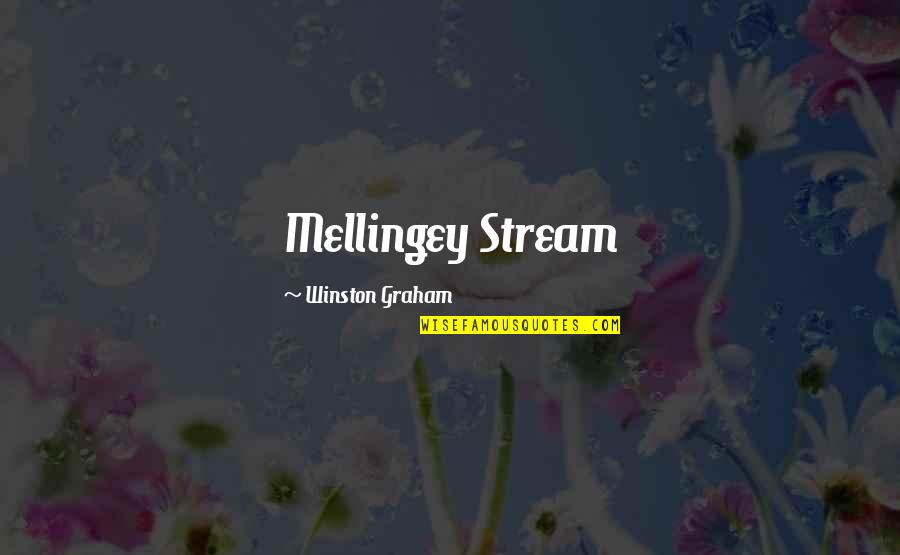 Wandile Nzimande Quotes By Winston Graham: Mellingey Stream