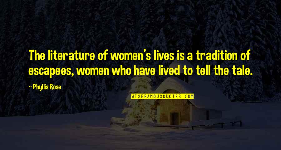 Wandmaker Quotes By Phyllis Rose: The literature of women's lives is a tradition Wandmaker Quotes By Phyllis Rose: The literature of women's lives is a tradition
