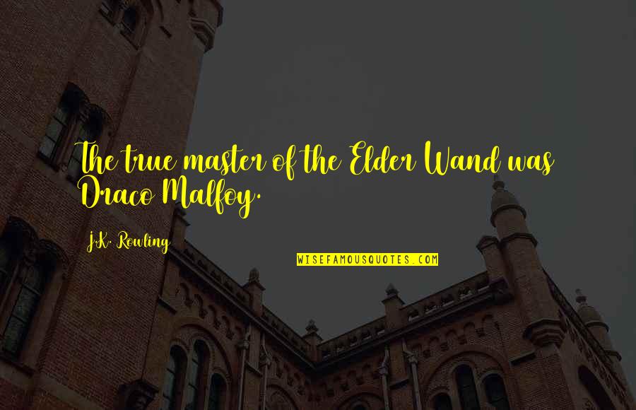 Wand'ring Quotes By J.K. Rowling: The true master of the Elder Wand was