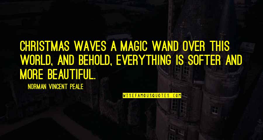 Wand'ring Quotes By Norman Vincent Peale: Christmas waves a magic wand over this world,