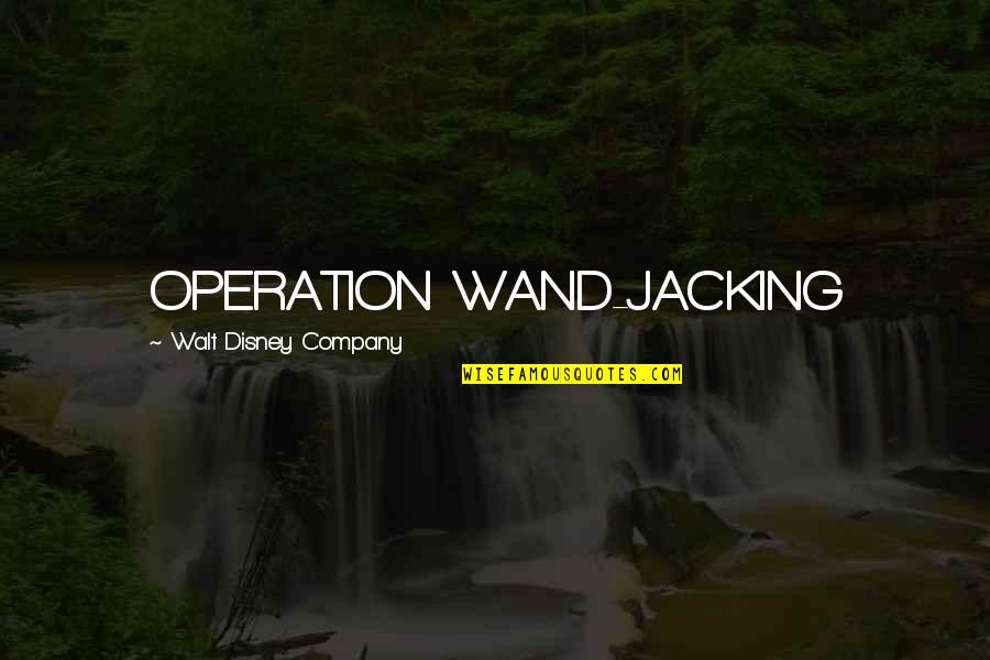 Wand'ring Quotes By Walt Disney Company: OPERATION WAND-JACKING