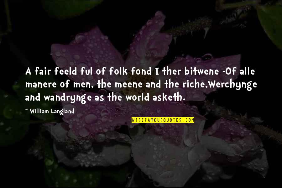 Wandrynge Quotes By William Langland: A fair feeld ful of folk fond I