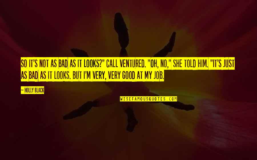 Wane Quotes By Holly Black: So it's not as bad as it looks?" Wane Quotes By Holly Black: So it's not as bad as it looks?"