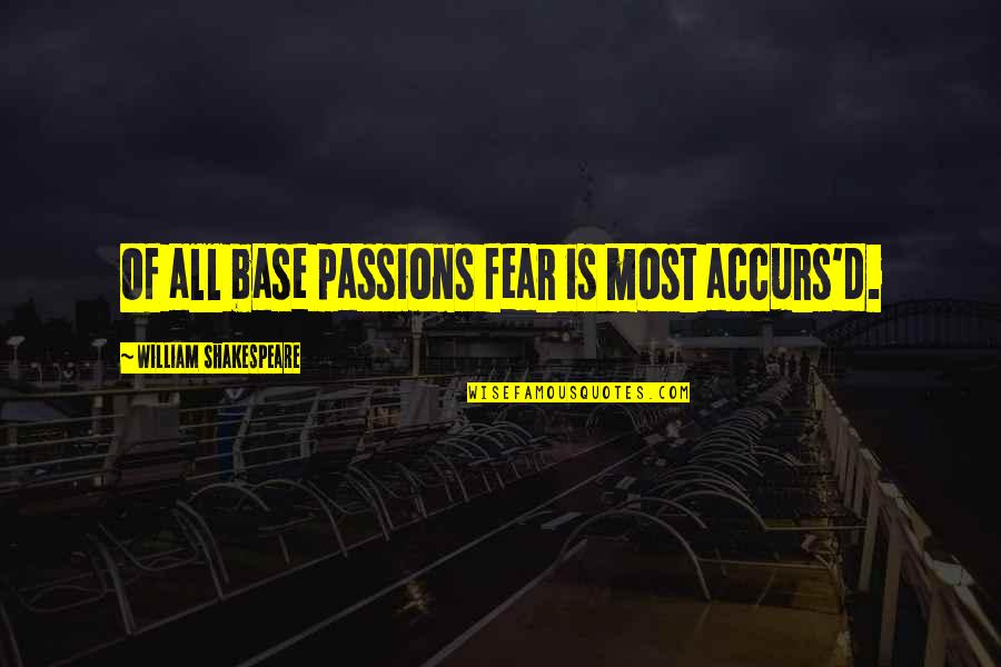 Waned Quotes By William Shakespeare: Of all base passions fear is most accurs'd.