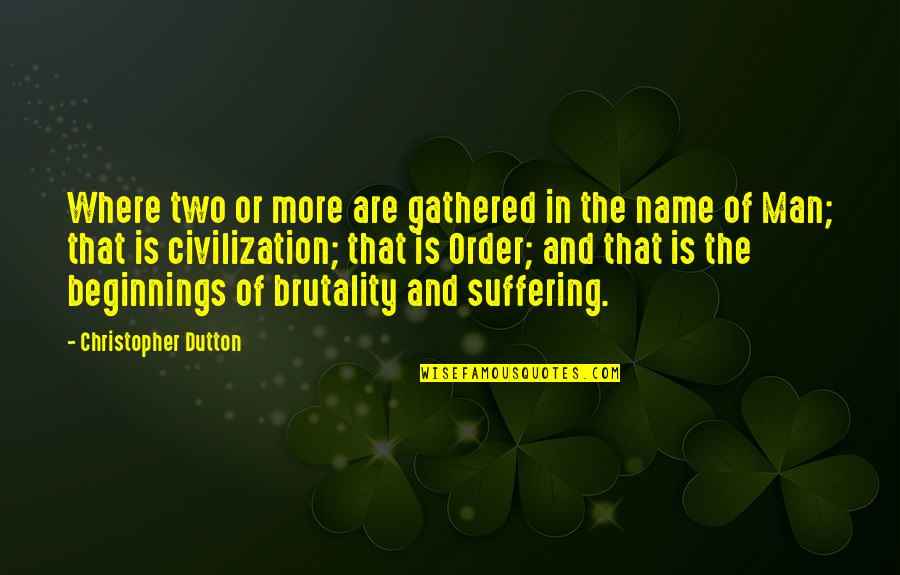 Wang Shu Quotes By Christopher Dutton: Where two or more are gathered in the Wang Shu Quotes By Christopher Dutton: Where two or more are gathered in the