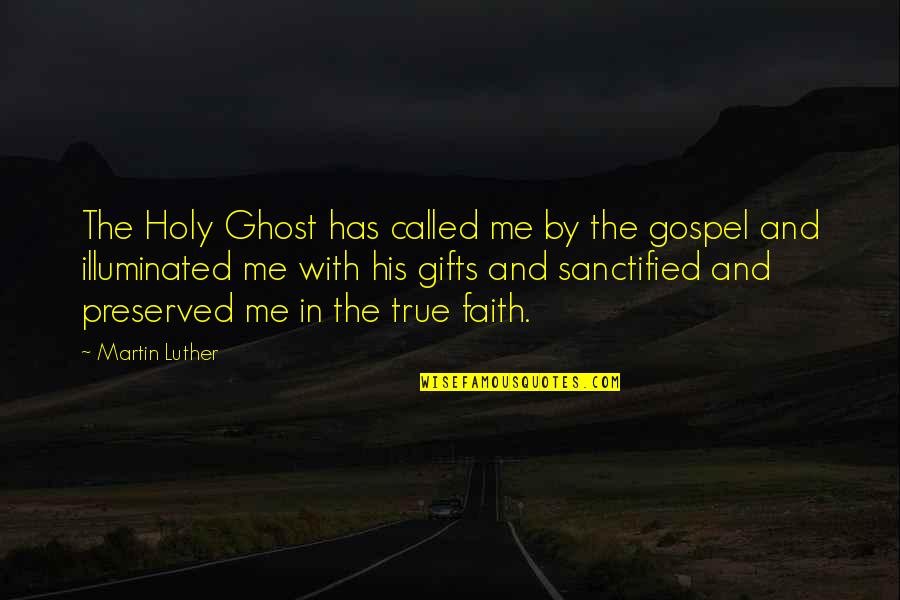 Wang Yangming Quotes By Martin Luther: The Holy Ghost has called me by the