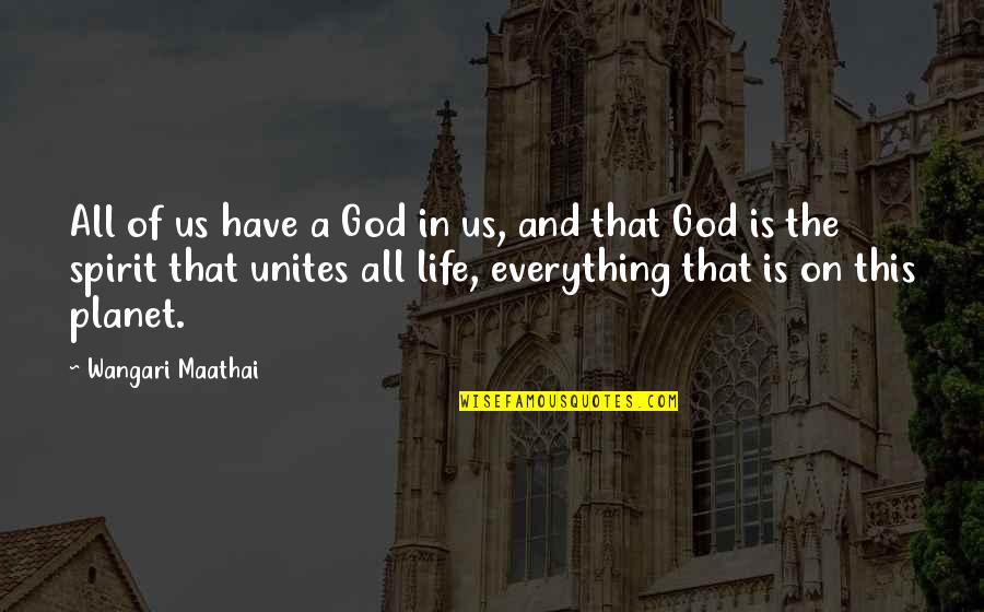 Wangari Quotes By Wangari Maathai: All of us have a God in us,