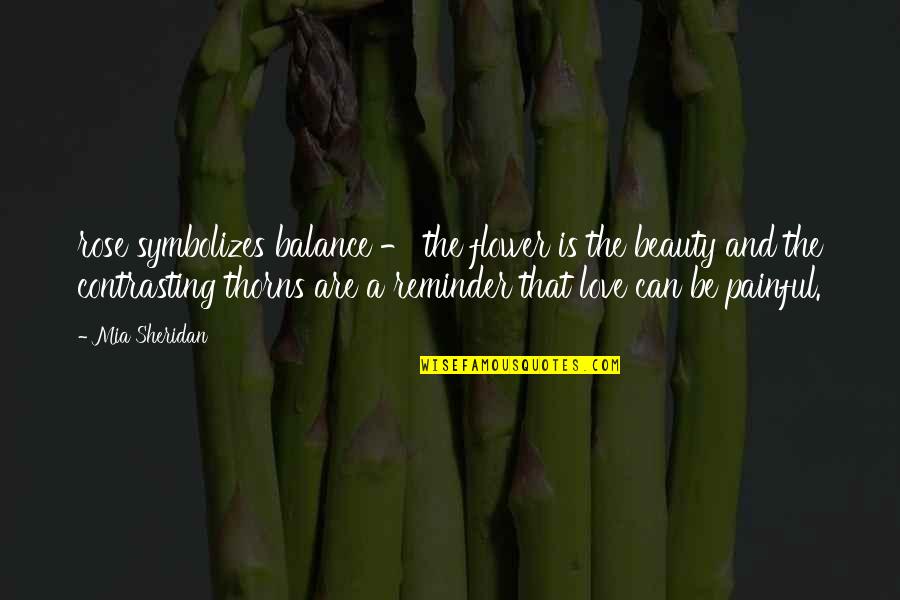 Wangberg Farms Quotes By Mia Sheridan: rose symbolizes balance - the flower is the Wangberg Farms Quotes By Mia Sheridan: rose symbolizes balance - the flower is the