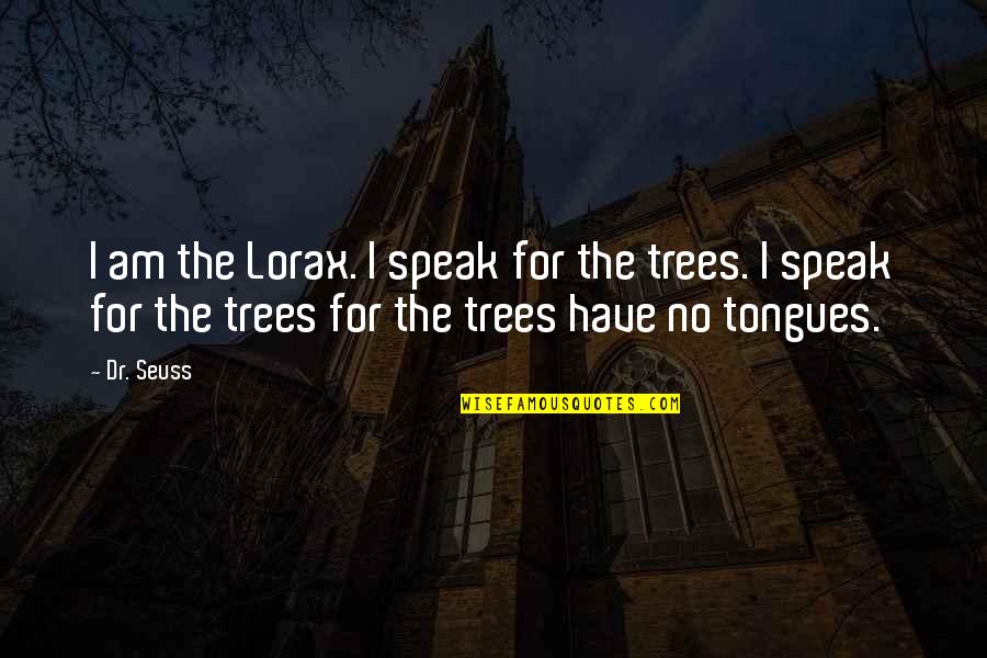 Wangelin In Mecklenburg Quotes By Dr. Seuss: I am the Lorax. I speak for the Wangelin In Mecklenburg Quotes By Dr. Seuss: I am the Lorax. I speak for the