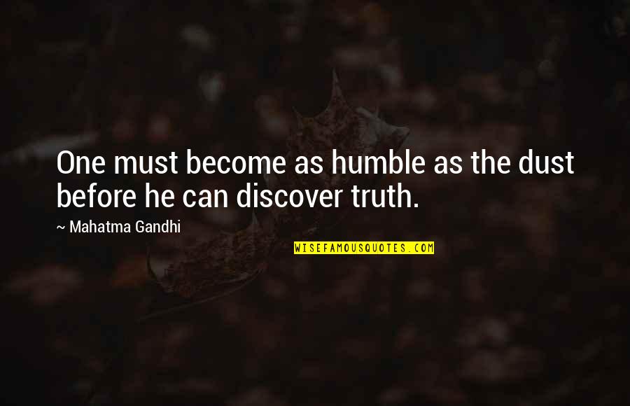 Wangelins Auto Quotes By Mahatma Gandhi: One must become as humble as the dust