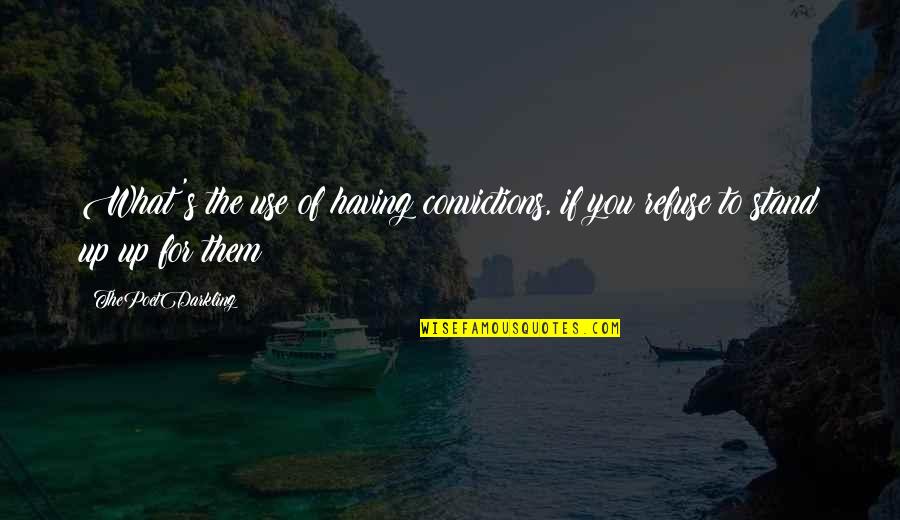 Wangui Kimari Quotes By ThePoetDarkling: What's the use of having convictions, if you