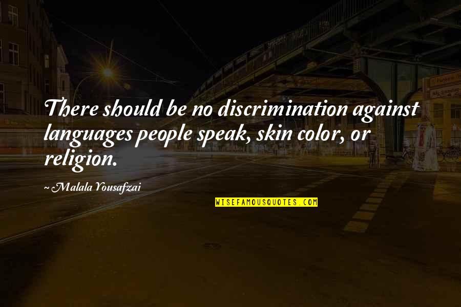 Wanick Choate Quotes By Malala Yousafzai: There should be no discrimination against languages people Wanick Choate Quotes By Malala Yousafzai: There should be no discrimination against languages people