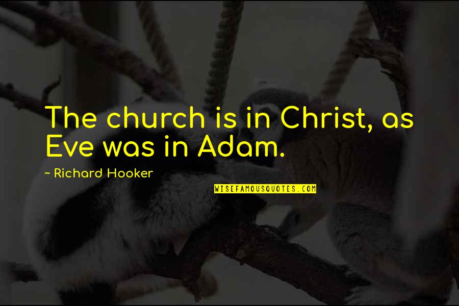 Wanita Hebat Quotes By Richard Hooker: The church is in Christ, as Eve was