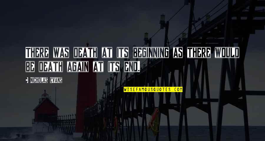 Wanjiru Njoya Quotes By Nicholas Evans: There was death at its beginning as there