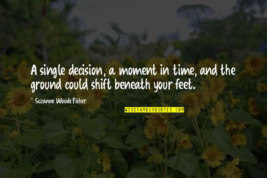 Wanjiru Njoya Quotes By Suzanne Woods Fisher: A single decision, a moment in time, and Wanjiru Njoya Quotes By Suzanne Woods Fisher: A single decision, a moment in time, and