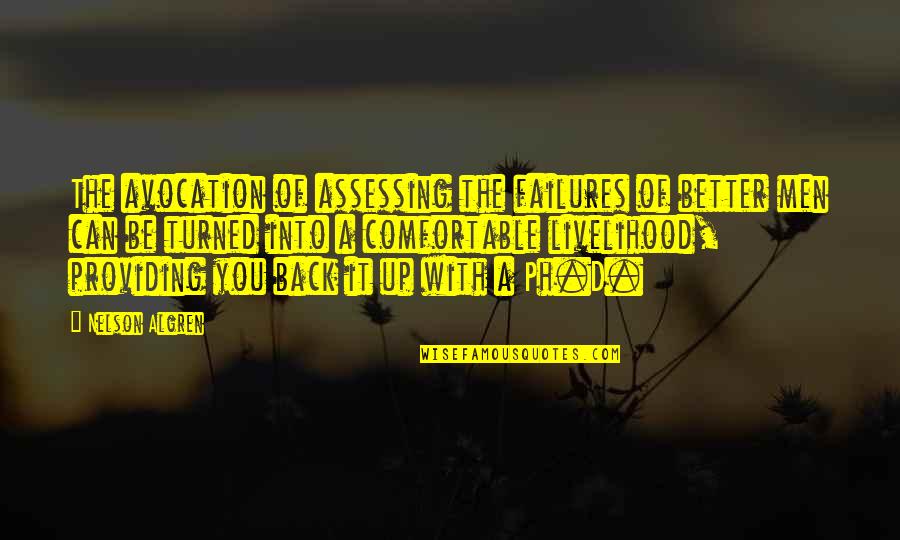 Wankel Quotes By Nelson Algren: The avocation of assessing the failures of better Wankel Quotes By Nelson Algren: The avocation of assessing the failures of better