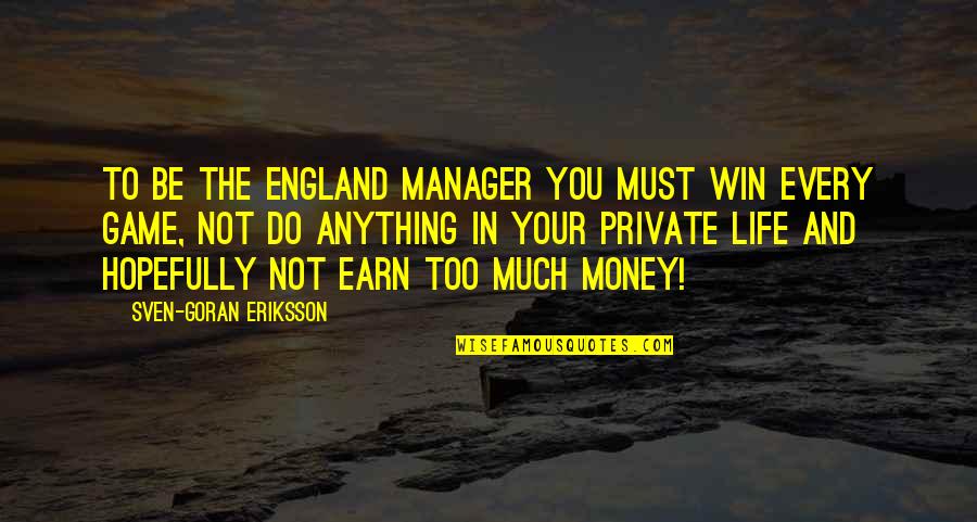 Wanli Sa302 Quotes By Sven-Goran Eriksson: To be the England manager you must win