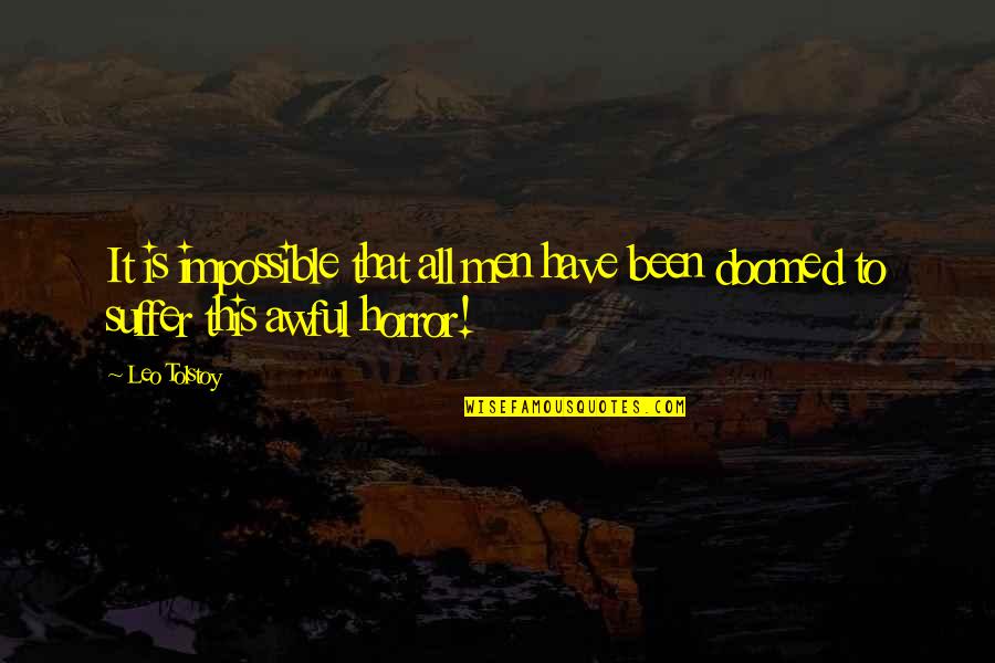 Wanlip Quotes By Leo Tolstoy: It is impossible that all men have been
