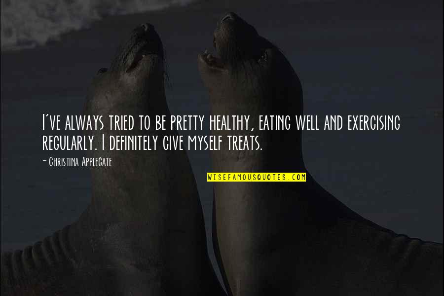 Wanna Be Happy Again Quotes By Christina Applegate: I've always tried to be pretty healthy, eating Wanna Be Happy Again Quotes By Christina Applegate: I've always tried to be pretty healthy, eating