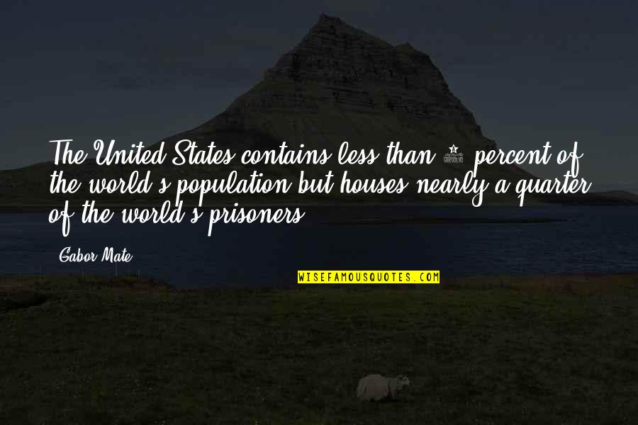 Wanna Fly Quotes By Gabor Mate: The United States contains less than 5 percent