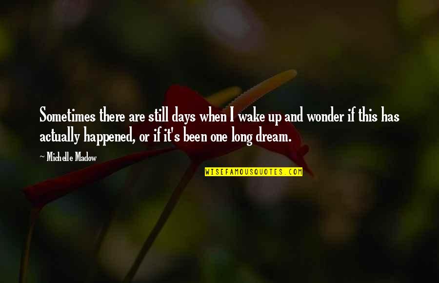 Wanna Go Back Home Quotes By Michelle Madow: Sometimes there are still days when I wake Wanna Go Back Home Quotes By Michelle Madow: Sometimes there are still days when I wake