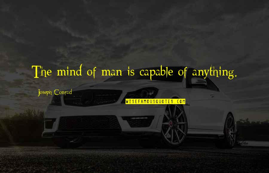 Wanna Play A Game Saw Quotes By Joseph Conrad: The mind of man is capable of anything.